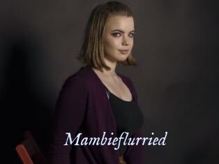 Mambieflurried